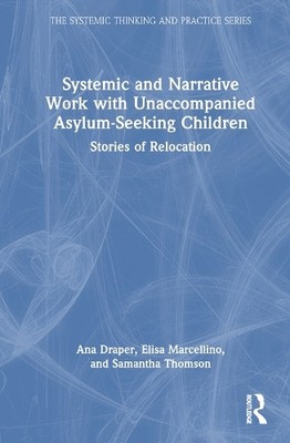 Systemic and Narrative Work with Unaccompanied Asylum-Seeking... - 9781032193298
