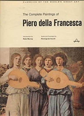 The Complete Paintings of Piero della Francesca Classics of the W