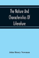 John Henry Newman | The Nature And Characteristics Of Literature | Taschenbuch