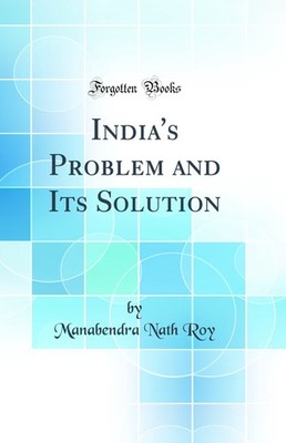 India's Problem and Its Solution (Classic Reprint)