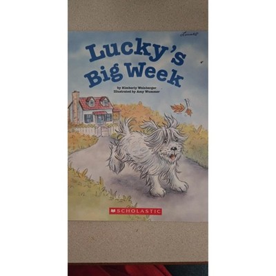 Lucky's Big Week  Scholastic By Kimberly Weinberger & Amy Wummer 