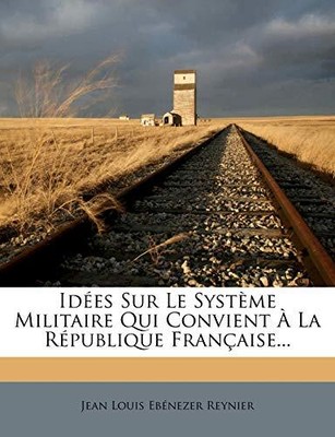 Jean Louis Ebnezer - Ides Sur Le Systme Militaire Qui Convient  L - T9000z