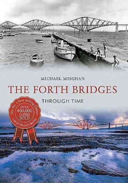 The Forth Bridges Through Time by Michael Meighan (Paperback, 2014)