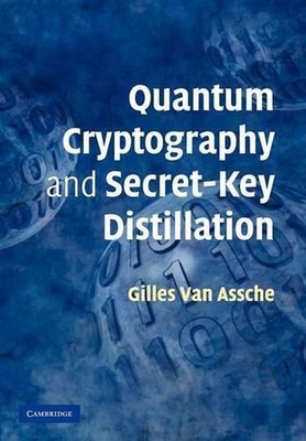 Quantum Cryptography and Secret-Key Distillation by Gilles van Assche (English)