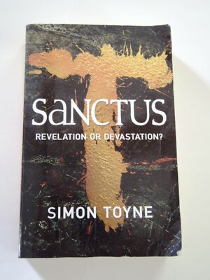 Sanctus: Revelation or Devastation? by Simon Toyne, Good 2011 Trade Paperback