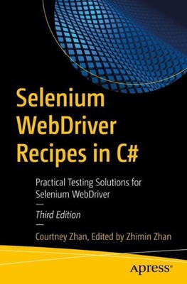 Selenium WebDriver Recipes in C#: Practical Testing Solutions for Selenium WebDr