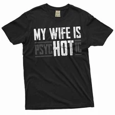 Men's Funny hot psychotic wife T-shirt valentine's day husband gift tee shirt