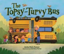 Topsy-Turvy Bus by Anita Fitch Pazner (2022, Picture Book)