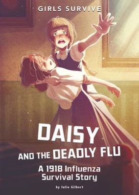 Daisy and the Deadly Flu: A 1918 Influenza Survival Story (Girls Survive) - GOOD