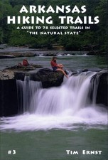 Arkansas Hiking Trails: A Guide to 78 Selected Trails in "The Natural State"...