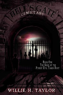 Hell's Gate Cemetery: Book #1, the Seed of the Purest Evil Takes