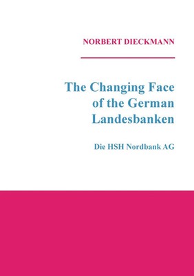 The Changing Face of the German Landesbanken Norbert Dieckmann Taschenbuch 2016