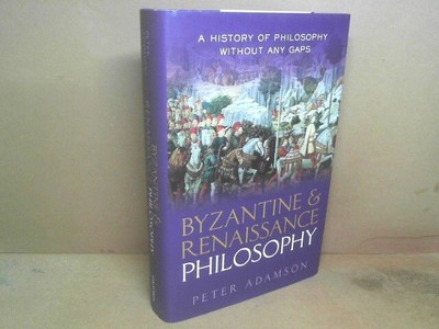 Byzantine and Renaissance Philosophy. (= A History of Philosophy without any Gap