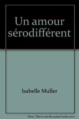 Eine serodifferente Liebe, Isabelle Muller