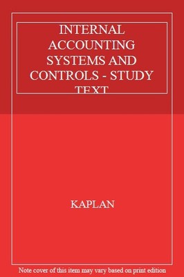 INTERNAL ACCOUNTING SYSTEMS AND CONTROLS - STUDY TEXT By Kaplan