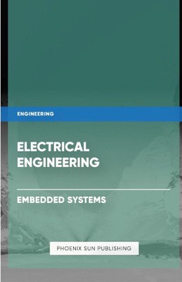 Electrical Engineering - Embedded Systems by Publishing, Ps