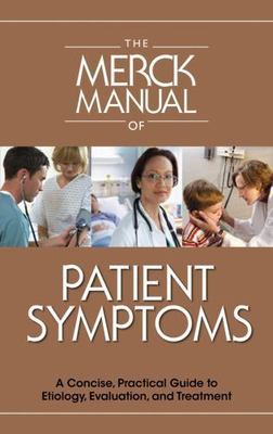 The Merck Manual of Patient Symptoms: A Concise, Practical Guide to Etiology, E