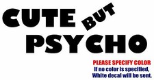 CUTE BUT PSYCHO Graphic Die Cut decal sticker Car Truck Boat Window Bumper 12"