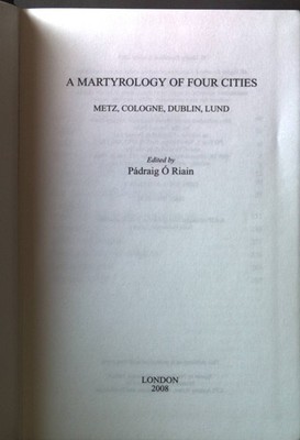A martyrology of four cities: Metz, Cologne, Dublin, Lund. Riain, Pádraig Ó.: