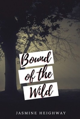 Bound to the Wild By Jasmine Heighway - New Copy - 9781944260361