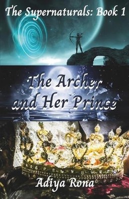 The Archer and Her Prince by Adiya Rona Paperback Book