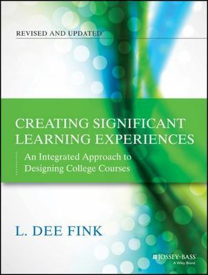 Creating Significant Learning Experiences: An Integrated Approach to Designing