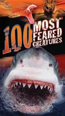 100 Most Feared Creatures on the Planet - Paperback By Claybourne, Anna - GOOD