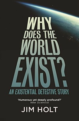 Why Does the World Exist?: One Man's Quest for the Big Answer.by Holt New*#