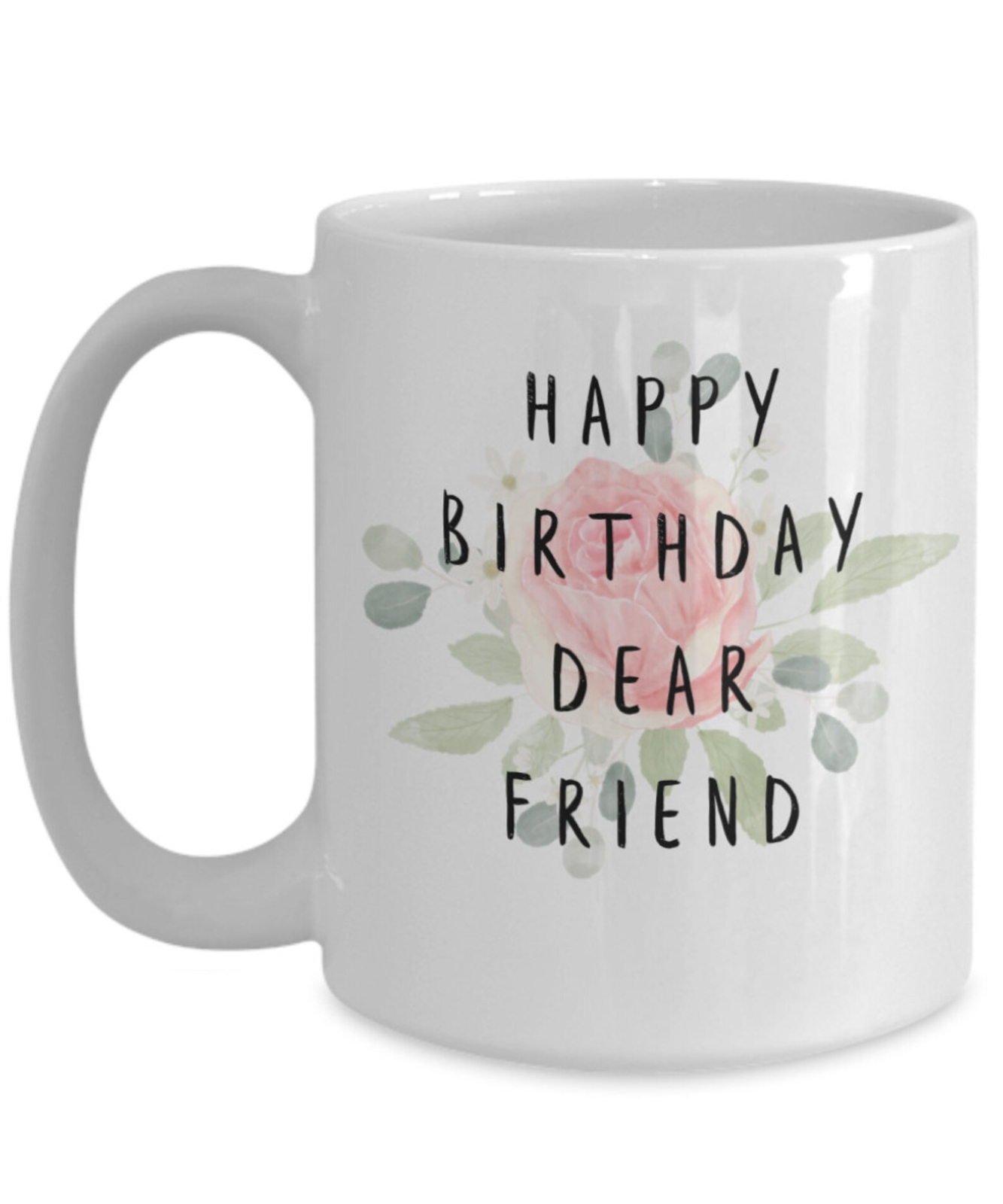 Happy Birthday Dear Friend Mug Best Friend Birthday Gift Mug Best Friend Gifts F