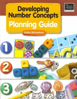 DEVELOPING NUMBER CONCEPTS: PLANNING GUIDE By Kathy Richardson
