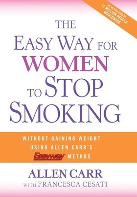The Easy Way for Women to Stop Smoking: A Revolutionary Approach Using Allen...
