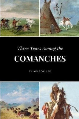 Nelson Lee Three Years Among the Comanches (Taschenbuch)