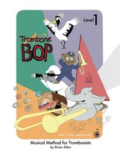 Trombone Bop Level 1: Musical Method for Trombonists