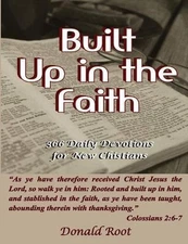 Built Up in the Faith: 366 Daily Devotions for New Christians by Donald Root (En
