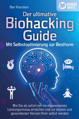 BIOHACKING - Die Macht der Selbstoptimierung: Wie Sie Ihr genetisches...