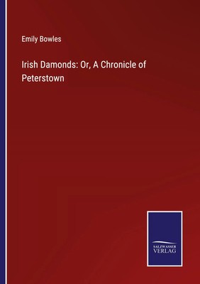 Emily Bowles | Irish Damonds: Or, A Chronicle of Peterstown | Taschenbuch (2022)