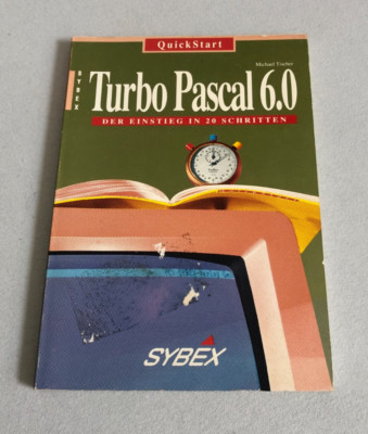 Turbo Pascal 6.0 Der Einstieg in 20 Schritten Quick Start von Michael Tischer