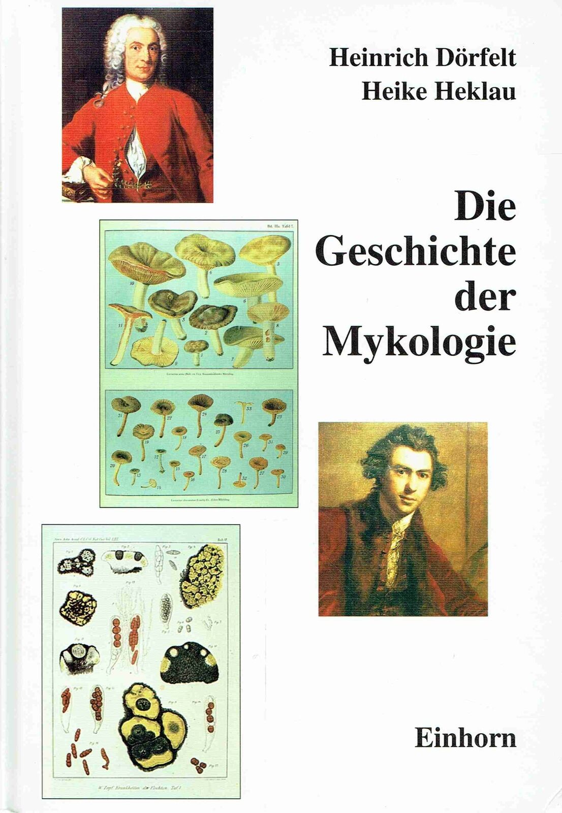 Dörfelt, Heinrich; Heklau, Heike Die Geschichte der Mykologie: Eine Übersicht - Dörfelt, Heinrich; Heklau, Heike
