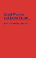 Howard Jacob Karger | Social Workers And Labor Unions | Buch | Englisch (1988)