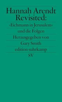 Hannah Arendt Revisited: »Eichmann in Jerusalem« und die Buch Suhrkamp Verlag