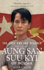 The Lady And The Peacock: The Life of Aung San Suu Kyi of Burma, Popham, Peter, 