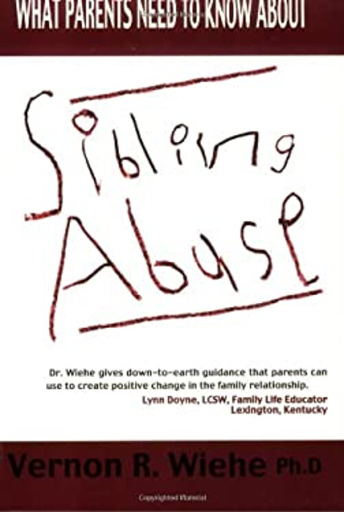 What Parents Need to Know about Sibling Abuse : Breaking the Cycl