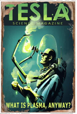 Tesla Science Magazine - What is Plasma Anyway? - 4 Poster