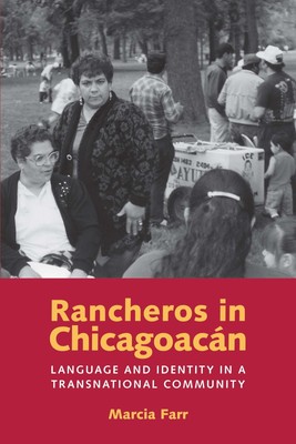 Rancheros in Chicagoacán: Language and Identity in a Transnational Communit...