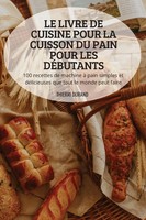 Thierri Durand | Le Livre De Cuisine Pour La Cuisson Du Pain Pour Les DÉButants
