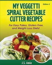 My Veggetti Spiral Vegetable Cutter Recipe Book: For Easy Paleo, Gluten-F - GOOD