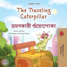 The Traveling Caterpillar (English Bengali Bilingual Book for Kids) by Rayne Cos