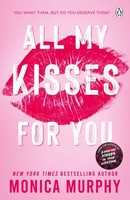 All My Kisses For You ~ Monica Murphy ~ 9781405965354