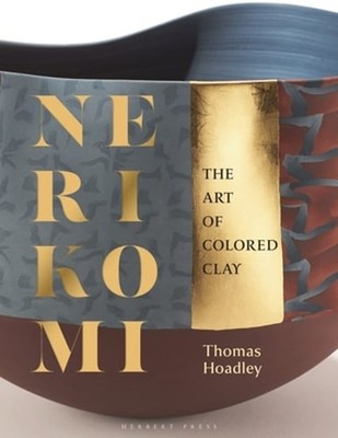 Nerikomi: The Art of Colored Clay by Thomas Hoadley: New