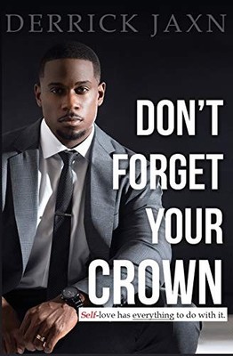 Don't Forget Your Crown: Self-Love ha..., Jaxn, Derrick